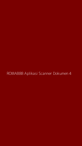 Tampilan Antarmuka Aplikasi Roma888 Aplikasi Scanner Dokumen - 4