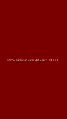 Tampilan Antarmuka Aplikasi Roma99 Kumpulan Game Slot Gacor Terbaik - 1