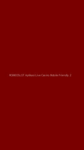 Tampilan Antarmuka Aplikasi Romeoslot Aplikasi Live Casino Mobile Friendly - 2
