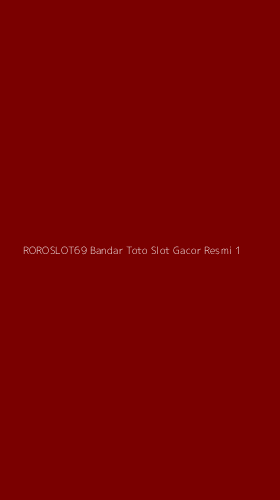 Tampilan Antarmuka Aplikasi Roroslot69 Bandar Toto Slot Gacor Resmi - 1