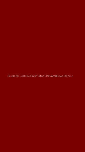 Tampilan Antarmuka Aplikasi Route66 Car Raceway Situs Slot Modal Awal Kecil - 2