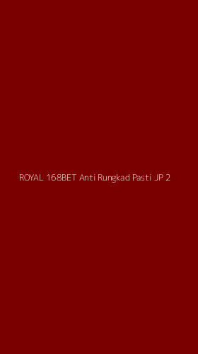 Tampilan Antarmuka Aplikasi Royal 168bet Anti Rungkad Pasti Jp - 2