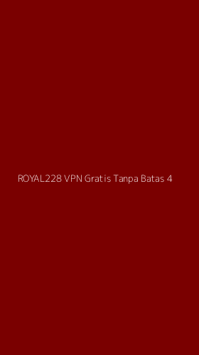 Tampilan Antarmuka Aplikasi Royal228 Vpn Gratis Tanpa Batas - 4