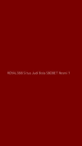 Tampilan Antarmuka Aplikasi Royal388 Situs Judi Bola Sbobet Resmi - 1