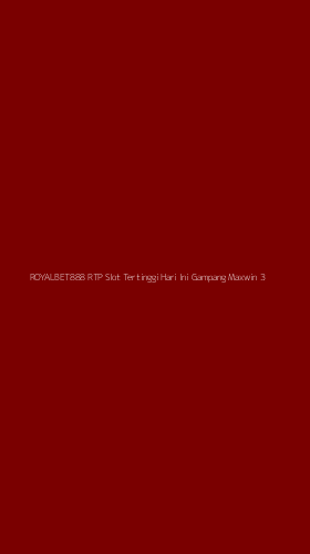 Tampilan Antarmuka Aplikasi Royalbet888 Rtp Slot Tertinggi Hari Ini Gampang Maxwin - 3