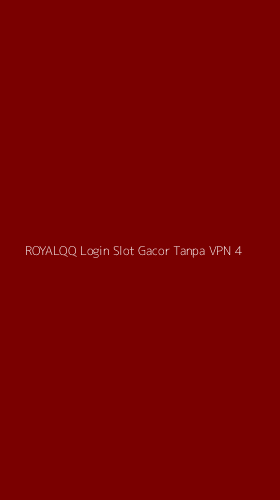 Tampilan Antarmuka Aplikasi Royalqq Login Slot Gacor Tanpa Vpn - 4