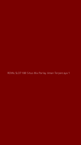 Tampilan Antarmuka Aplikasi Royalslot188 Situs Mix Parlay Aman Terpercaya - 1