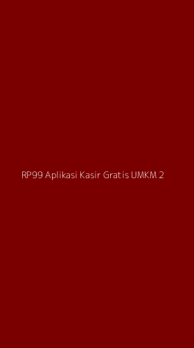 Tampilan Antarmuka Aplikasi Rp99 Aplikasi Kasir Gratis Umkm - 2