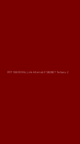 Tampilan Antarmuka Aplikasi Rtp 188 Royal Link Alternatif Sbobet Terbaru - 2