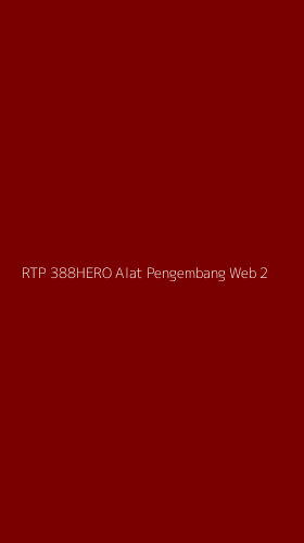 Tampilan Antarmuka Aplikasi Rtp 388hero Alat Pengembang Web - 2