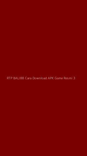 Tampilan Antarmuka Aplikasi Rtp Bali88 Cara Download Apk Game Resmi - 3
