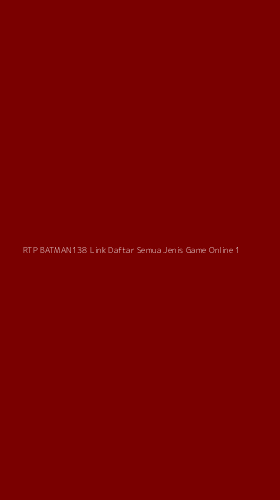 Tampilan Antarmuka Aplikasi Rtp Batman138 Link Daftar Semua Jenis Game Online - 1