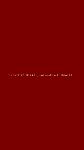 Tampilan Antarmuka Aplikasi Rtp Bigslot188 Link Login Alternatif Anti Nawala - 1