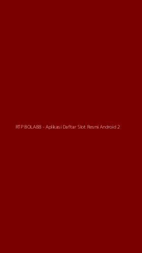 Tampilan Antarmuka Aplikasi RTP BOLA88 - Aplikasi Daftar Slot Resmi Android - 2