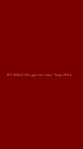 Tampilan Antarmuka Aplikasi Rtp Bonus138 Login Slot Gacor Tanpa Vpn - 4