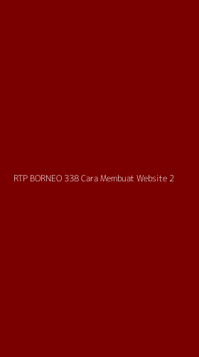 Tampilan Antarmuka Aplikasi Rtp Borneo 338 Cara Membuat Website - 2
