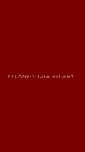 Tampilan Antarmuka Aplikasi RTP DEWA99 - VPN Gratis Tanpa Batas - 1