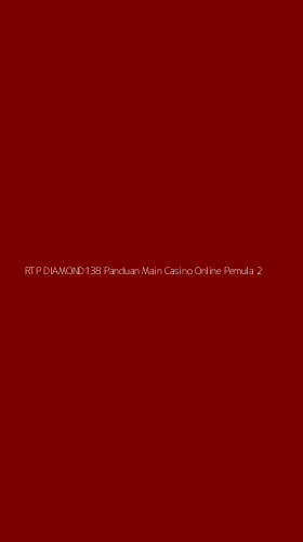 Tampilan Antarmuka Aplikasi Rtp Diamond138 Panduan Main Casino Online Pemula - 2