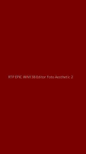 Tampilan Antarmuka Aplikasi Rtp Epic Win138 Editor Foto Aesthetic - 2
