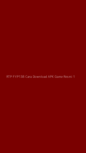 Tampilan Antarmuka Aplikasi Rtp Fyp138 Cara Download Apk Game Resmi - 1