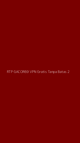 Tampilan Antarmuka Aplikasi Rtp Gacor69 Vpn Gratis Tanpa Batas - 2
