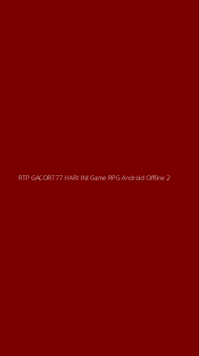 Tampilan Antarmuka Aplikasi Rtp Gacor777 Hari Ini Game Rpg Android Offline - 2