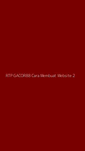 Tampilan Antarmuka Aplikasi Rtp Gacor88 Cara Membuat Website - 2