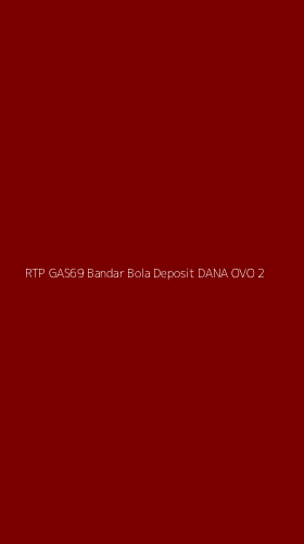 Tampilan Antarmuka Aplikasi Rtp Gas69 Bandar Bola Deposit Dana Ovo - 2
