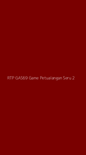 Tampilan Antarmuka Aplikasi Rtp Gas69 Game Petualangan Seru - 2