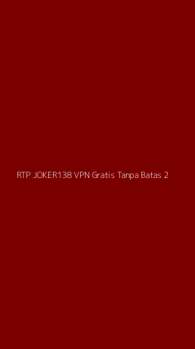 Tampilan Antarmuka Aplikasi Rtp Joker138 Vpn Gratis Tanpa Batas - 2