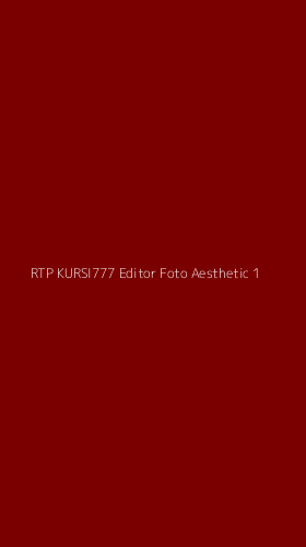Tampilan Antarmuka Aplikasi Rtp Kursi777 Editor Foto Aesthetic - 1
