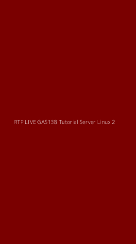 Tampilan Antarmuka Aplikasi Rtp Live Gas138 Tutorial Server Linux - 2