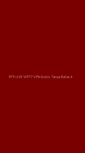 Tampilan Antarmuka Aplikasi Rtp Live Vip77 Vpn Gratis Tanpa Batas - 4