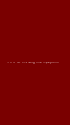 Tampilan Antarmuka Aplikasi Rtp Live138 Rtp Slot Tertinggi Hari Ini Gampang Maxwin - 4