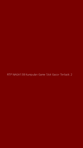 Tampilan Antarmuka Aplikasi Rtp Naga138 Kumpulan Game Slot Gacor Terbaik - 2