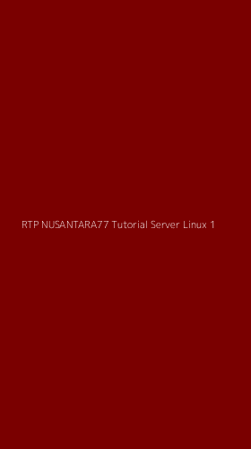 Tampilan Antarmuka Aplikasi Rtp Nusantara77 Tutorial Server Linux - 1
