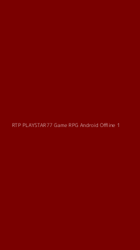 Tampilan Antarmuka Aplikasi Rtp Playstar77 Game Rpg Android Offline - 1