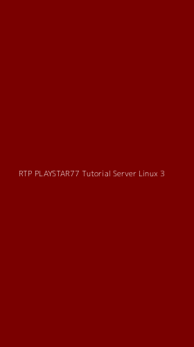 Tampilan Antarmuka Aplikasi Rtp Playstar77 Tutorial Server Linux - 3