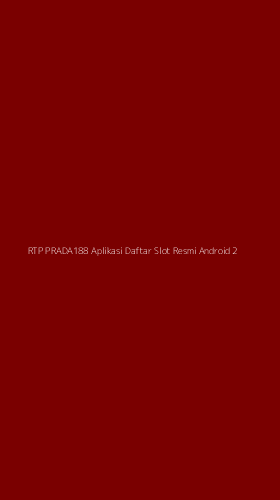 Tampilan Antarmuka Aplikasi Rtp Prada188 Aplikasi Daftar Slot Resmi Android - 2