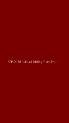 Tampilan Antarmuka Aplikasi Rtp Q188 Aplikasi Editing Video Pro - 1