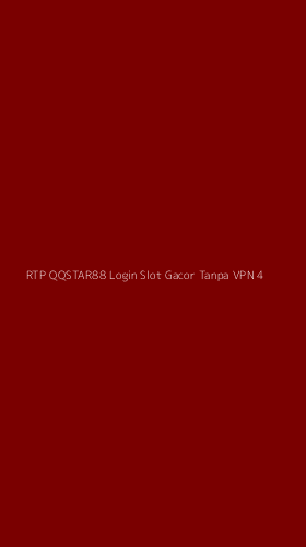 Tampilan Antarmuka Aplikasi Rtp Qqstar88 Login Slot Gacor Tanpa Vpn - 4