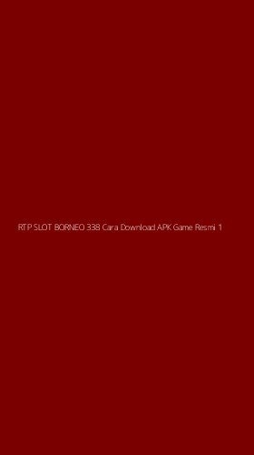 Tampilan Antarmuka Aplikasi Rtp Slot Borneo 338 Cara Download Apk Game Resmi - 1