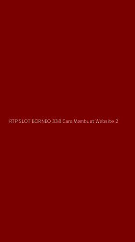Tampilan Antarmuka Aplikasi Rtp Slot Borneo 338 Cara Membuat Website - 2