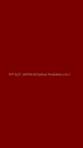 Tampilan Antarmuka Aplikasi Rtp Slot Jantan 69 Aplikasi Pendidikan Lite - 1