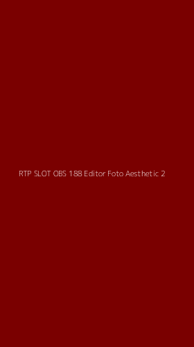 Tampilan Antarmuka Aplikasi Rtp Slot Obs 188 Editor Foto Aesthetic - 2