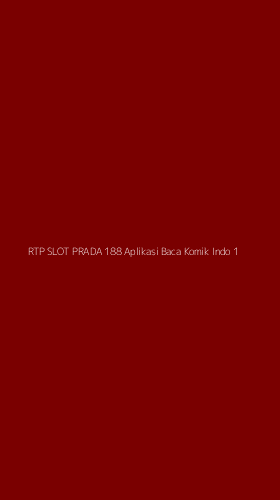 Tampilan Antarmuka Aplikasi Rtp Slot Prada 188 Aplikasi Baca Komik Indo - 1