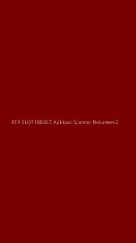 Tampilan Antarmuka Aplikasi Rtp Slot188bet Aplikasi Scanner Dokumen - 2