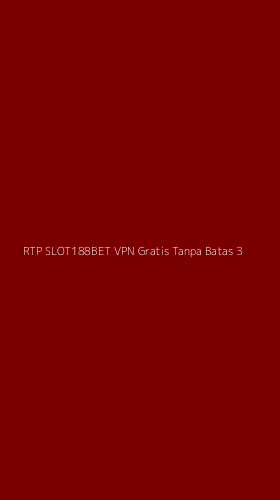Tampilan Antarmuka Aplikasi Rtp Slot188bet Vpn Gratis Tanpa Batas - 3