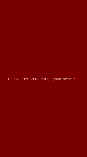 Tampilan Antarmuka Aplikasi Rtp Soju88 Vpn Gratis Tanpa Batas - 2