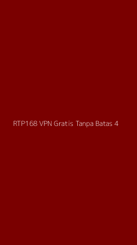 Tampilan Antarmuka Aplikasi Rtp168 Vpn Gratis Tanpa Batas - 4